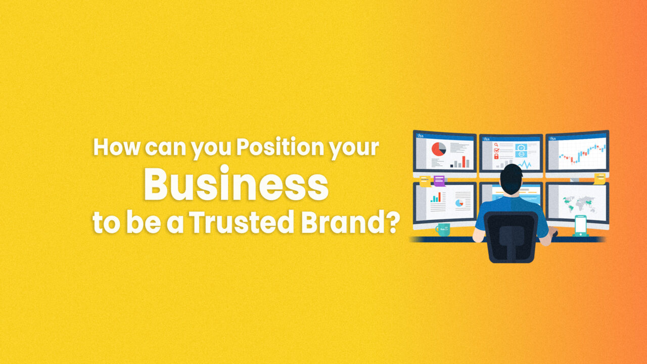 How can you Position your Business to be a Trusted Brand