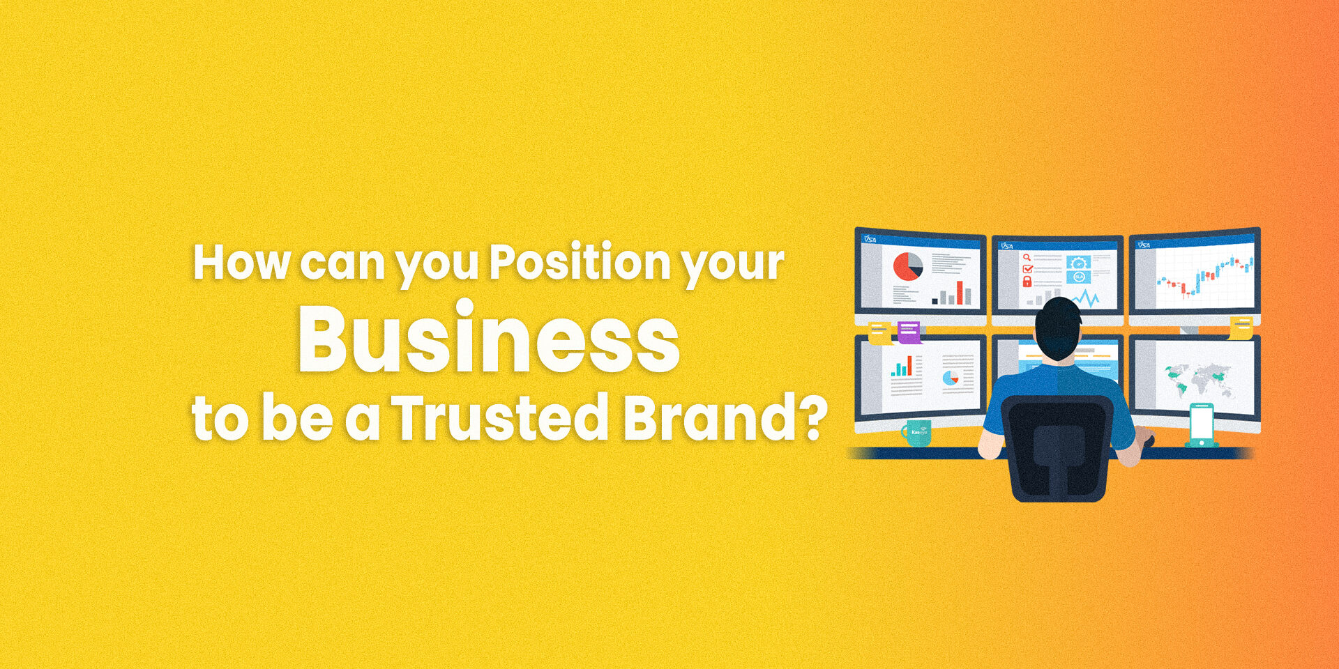 How can you Position your Business to be a Trusted Brand