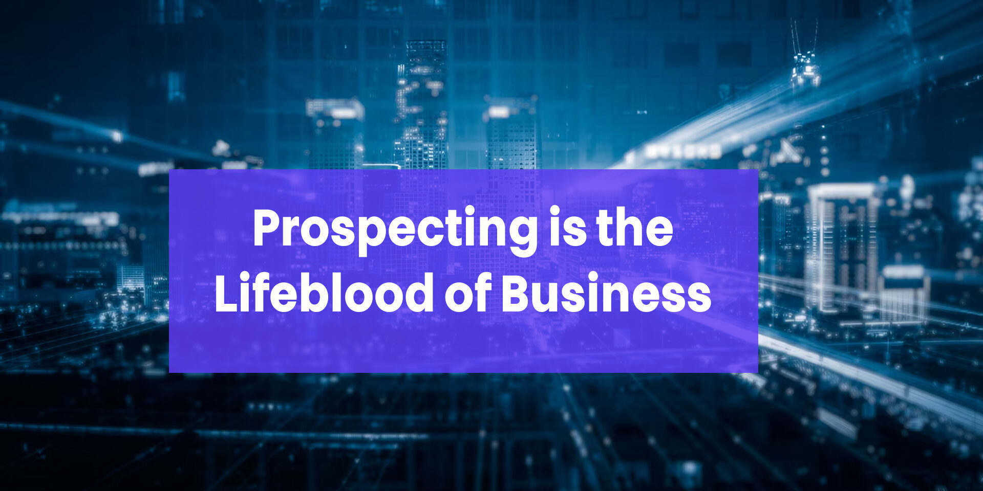 Prospecting is the Lifeblood of Business - Know Your Customer's Demographics